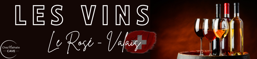 Vins rosés du Valais | Cave chez Nathalie - Sélection Suisse