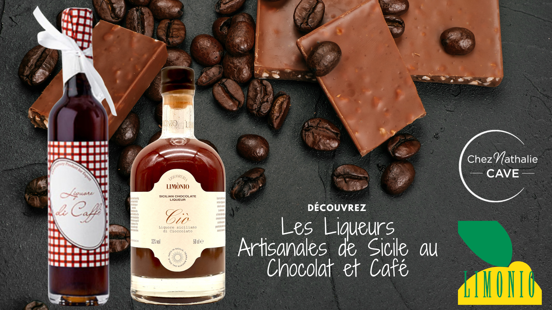 Bouteilles de liqueur Limònio chocolat et café, morceaux de chocolat au lait, grains de café sur fond sombre, logo Chez Nathalie Cave et texte publicitaire.