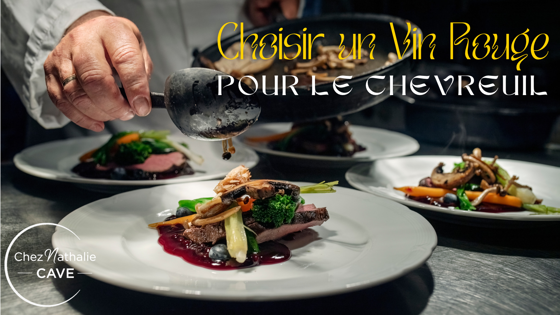 Quel vin boire avec du chevreuil ? Les accords de Nathalie